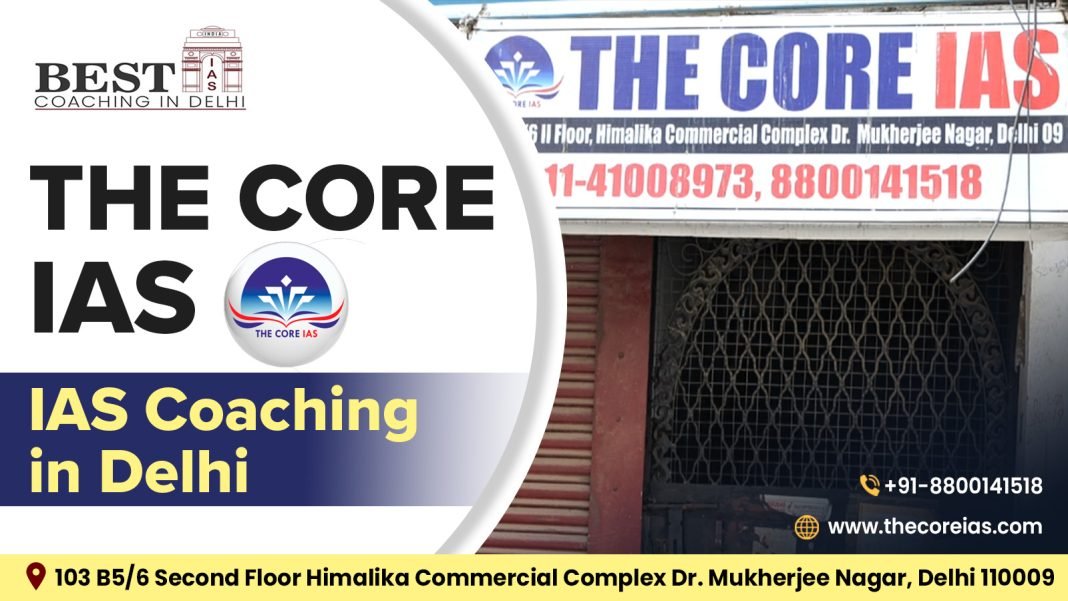 The Core IAS Coaching in Delhi