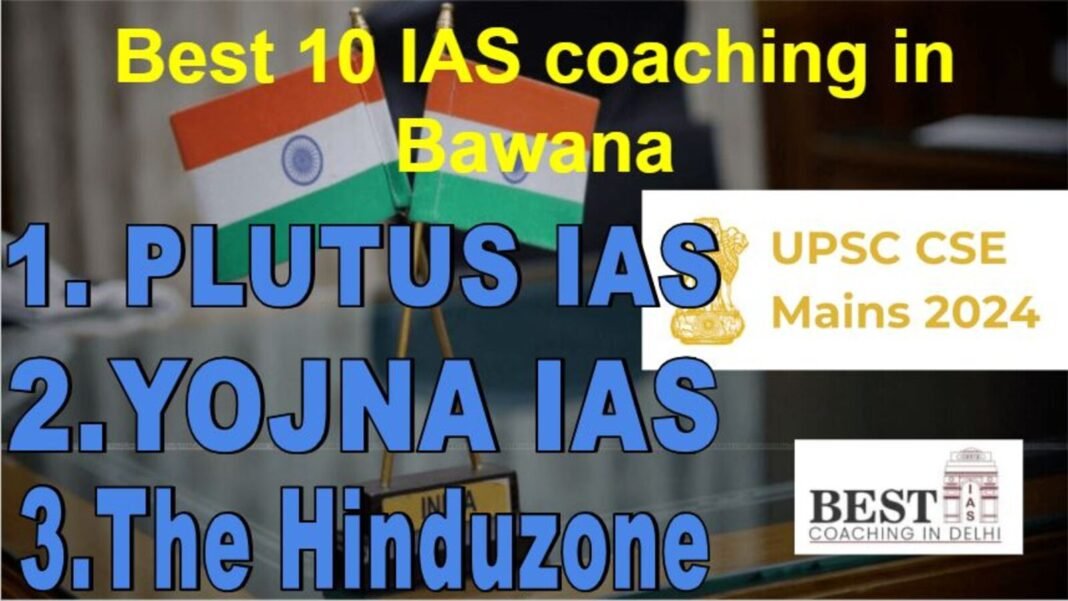 The best 10 IAS coaching in Bawana