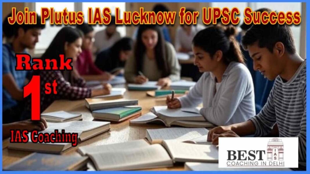 Plutus IAS Lucknow classroom – best IAS coaching for UPSC preparation