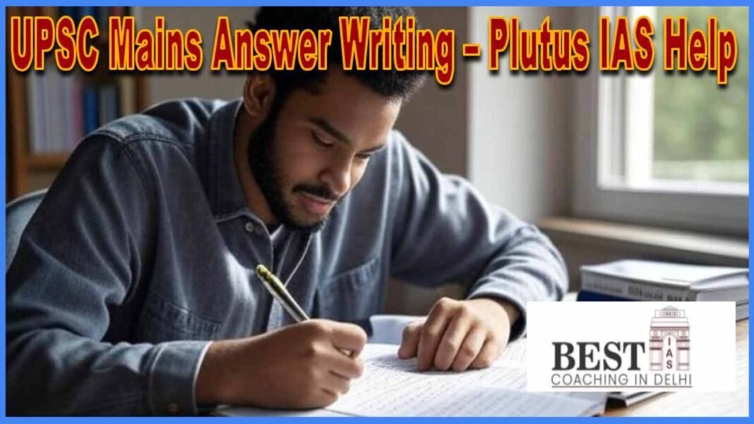 UPSC Mains answer writing practice with Plutus IAS coaching