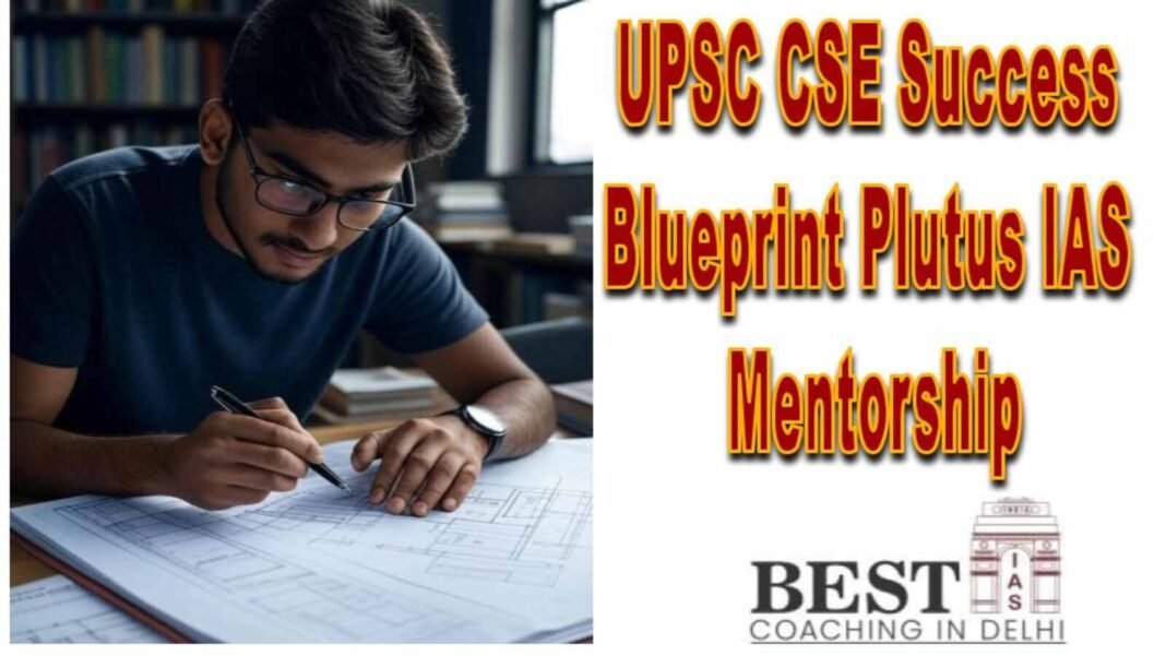 UPSC CSE mentorship program 2025 by Plutus IAS Karol Bagh – personalized guidance for IAS aspirants