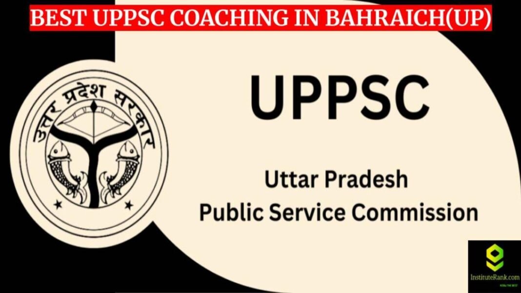 Best UPPSC coaching in Behraich(UP)